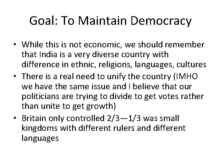 Goal: To Maintain Democracy • While this is not economic, we should remember that