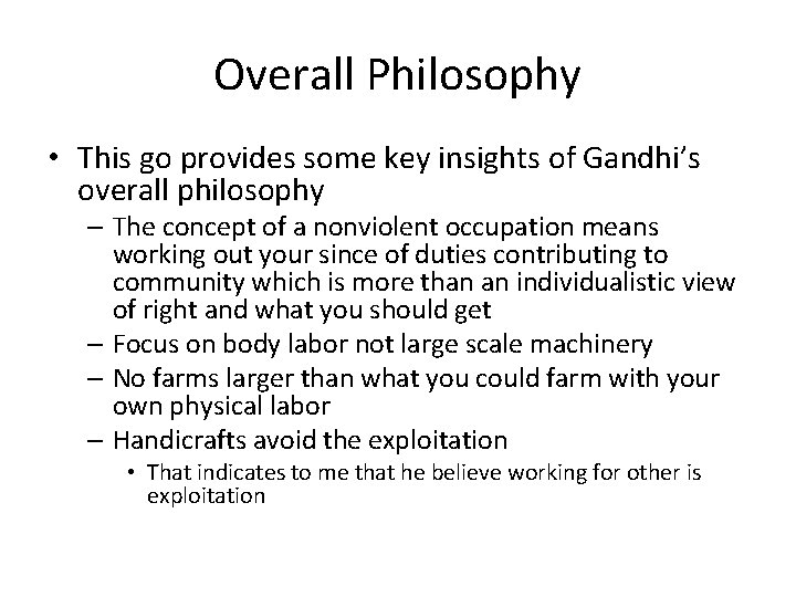 Overall Philosophy • This go provides some key insights of Gandhi’s overall philosophy –
