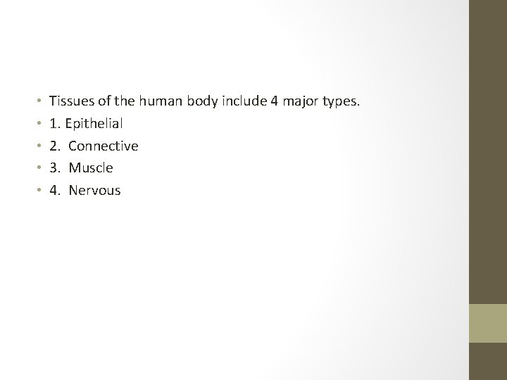  • • • Tissues of the human body include 4 major types. 1.