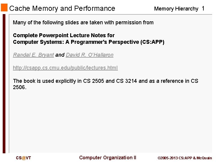 Cache Memory and Performance Memory Hierarchy 1 Many of the following slides are taken