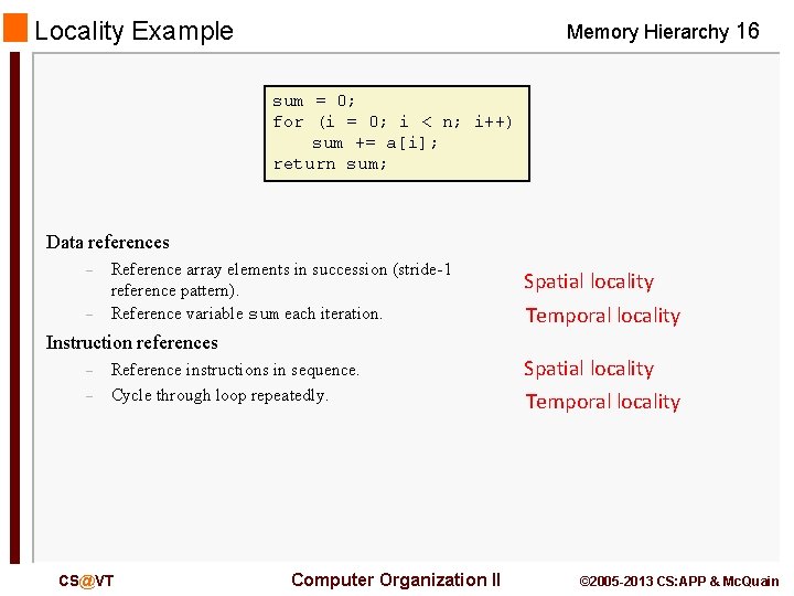Locality Example Memory Hierarchy 16 sum = 0; for (i = 0; i <
