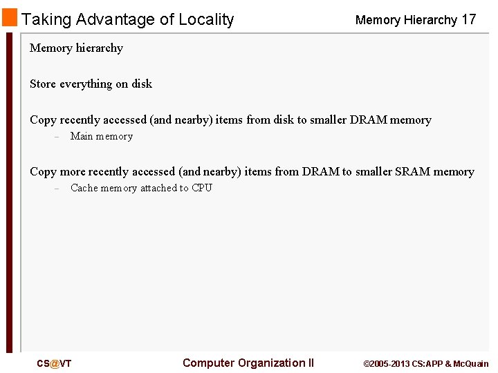 Taking Advantage of Locality Memory Hierarchy 17 Memory hierarchy Store everything on disk Copy