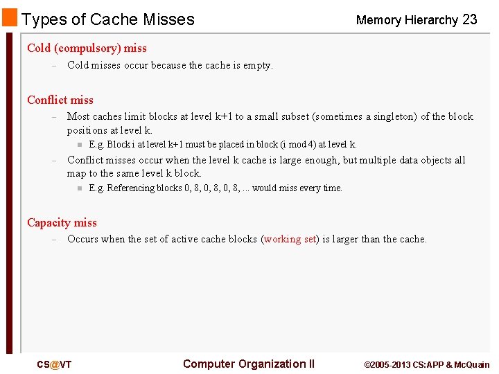 Types of Cache Misses Memory Hierarchy 23 Cold (compulsory) miss – Cold misses occur