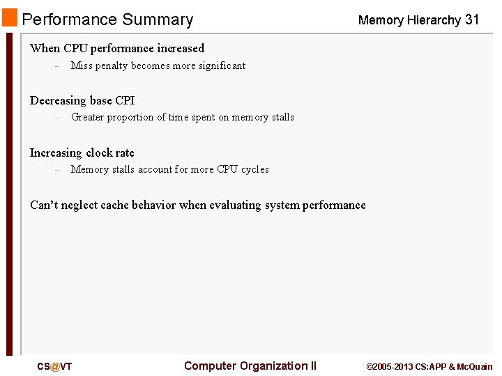 Performance Summary Memory Hierarchy 31 When CPU performance increased – Miss penalty becomes more
