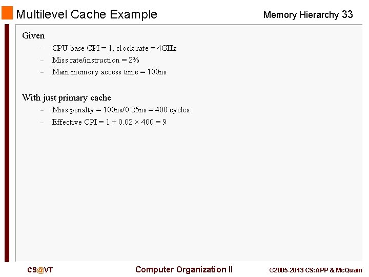 Multilevel Cache Example Memory Hierarchy 33 Given – – – CPU base CPI =