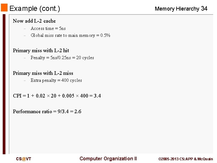 Example (cont. ) Memory Hierarchy 34 Now add L-2 cache – – Access time