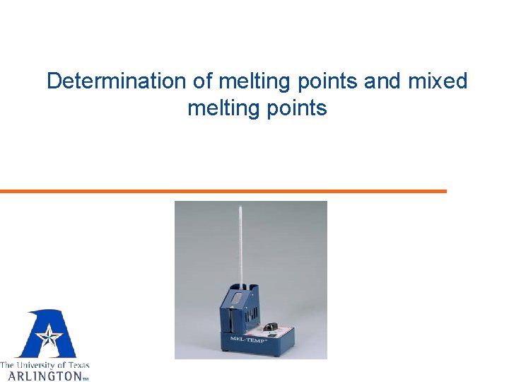 Determination of melting points and mixed melting points 