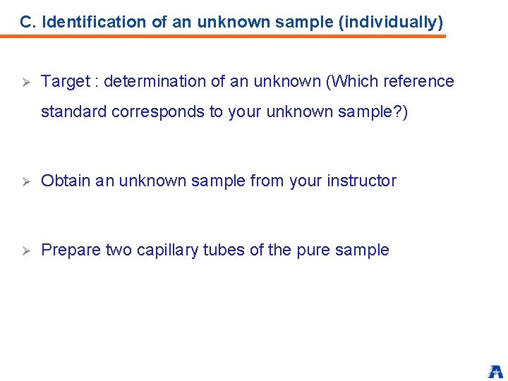 C. Identification of an unknown sample (individually) Ø Target : determination of an unknown