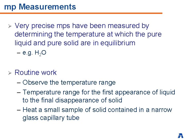 mp Measurements Ø Very precise mps have been measured by determining the temperature at