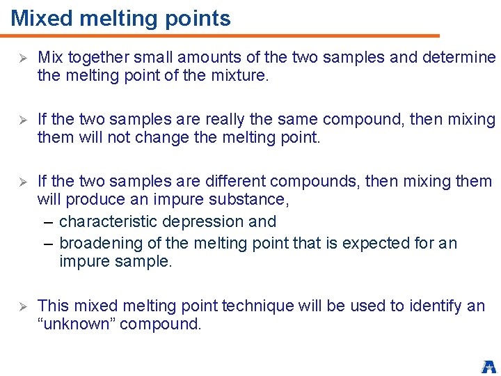 Mixed melting points Ø Mix together small amounts of the two samples and determine