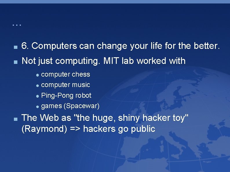 . . . 6. Computers can change your life for the better. Not just