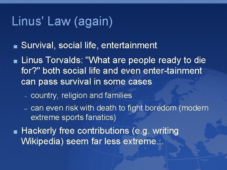 Linus' Law (again) Survival, social life, entertainment Linus Torvalds: "What are people ready to