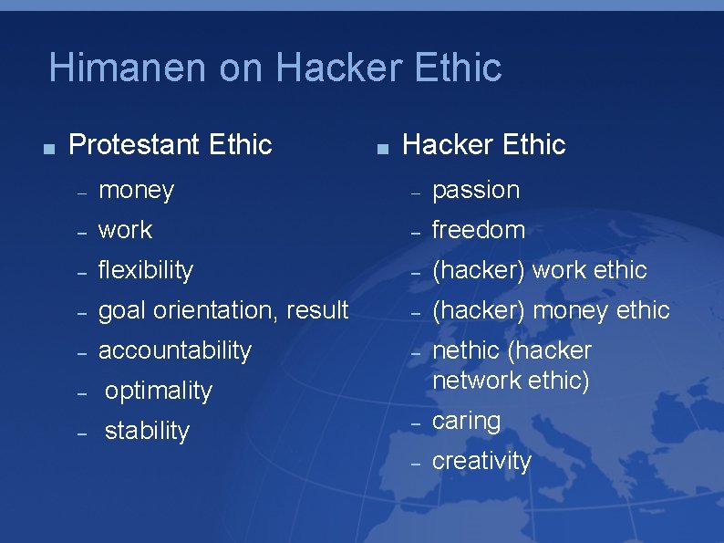Himanen on Hacker Ethic Protestant Ethic Hacker Ethic money passion work freedom flexibility (hacker)