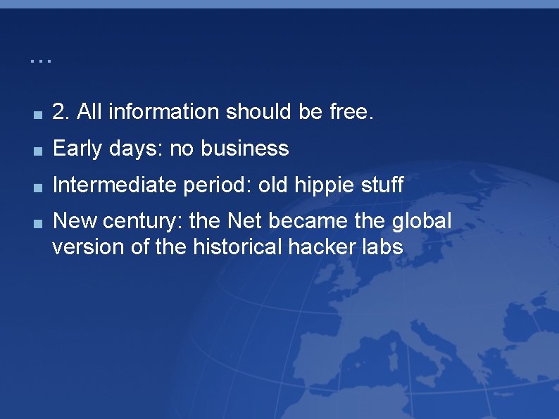 . . . 2. All information should be free. Early days: no business Intermediate