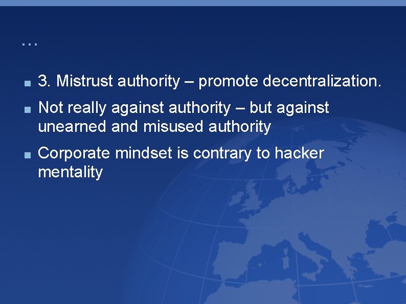 . . . 3. Mistrust authority – promote decentralization. Not really against authority –