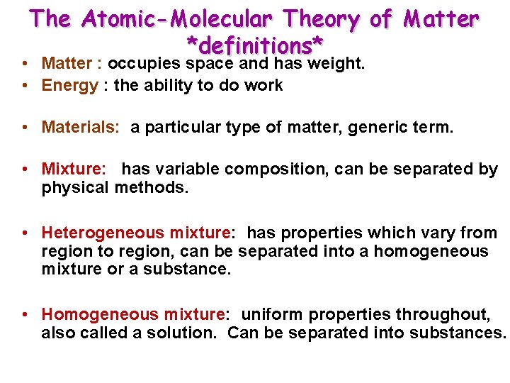 The Atomic-Molecular Theory of Matter *definitions* • Matter : occupies space and has weight. The Atomic-Molecular Theory of Matter *definitions* • Matter : occupies space and has weight.