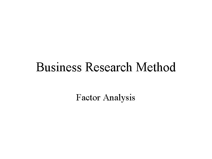 Business Research Method Factor Analysis 