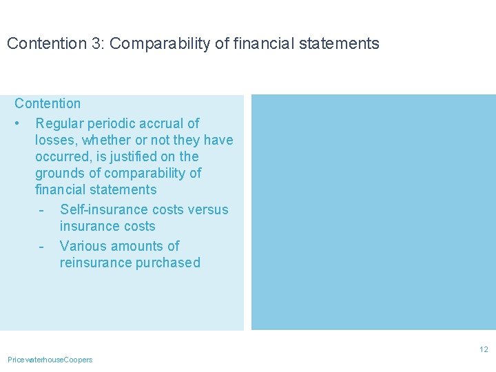 Contention 3: Comparability of financial statements Contention • Regular periodic accrual of losses, whether
