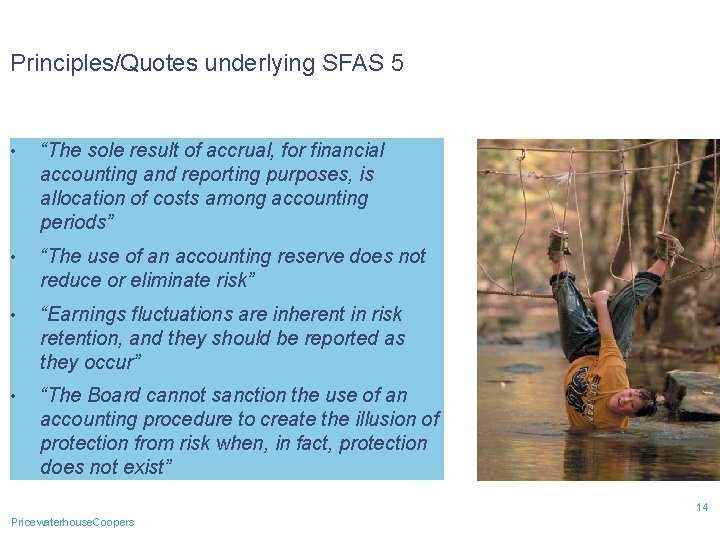Principles/Quotes underlying SFAS 5 • “The sole result of accrual, for financial accounting and