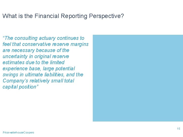 What is the Financial Reporting Perspective? “The consulting actuary continues to feel that conservative