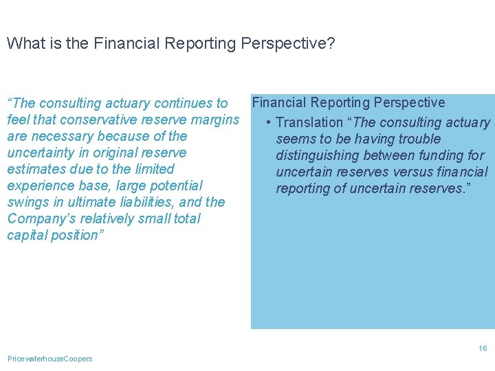 What is the Financial Reporting Perspective? Financial Reporting Perspective “The consulting actuary continues to