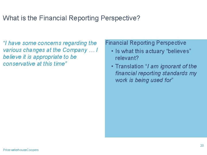 What is the Financial Reporting Perspective? “I have some concerns regarding the various changes
