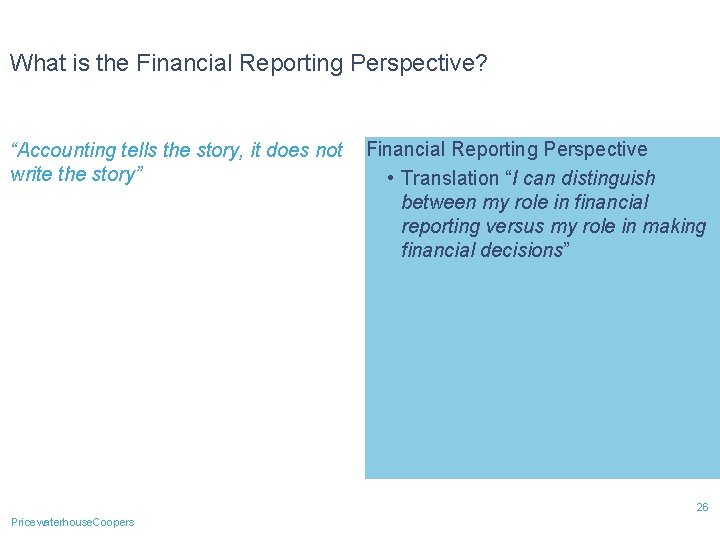 What is the Financial Reporting Perspective? “Accounting tells the story, it does not write