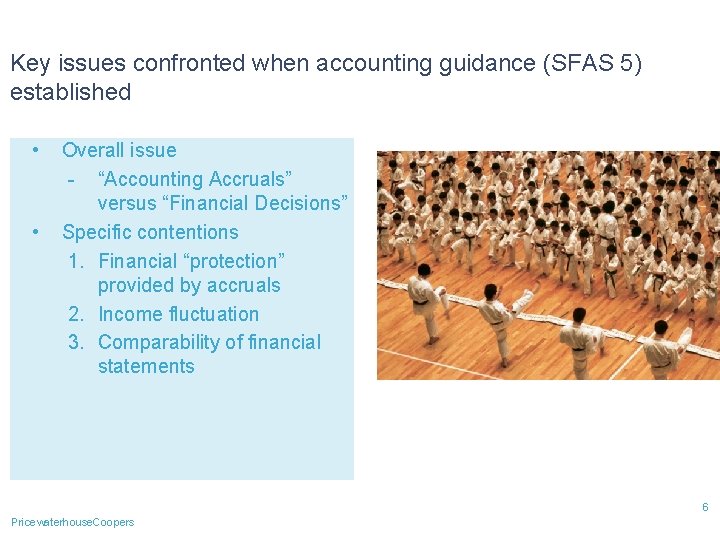 Key issues confronted when accounting guidance (SFAS 5) established • • Overall issue -