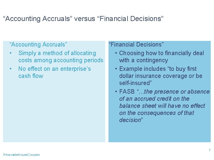 “Accounting Accruals” versus “Financial Decisions” “Accounting Accruals” “Financial Decisions” • Simply a method of
