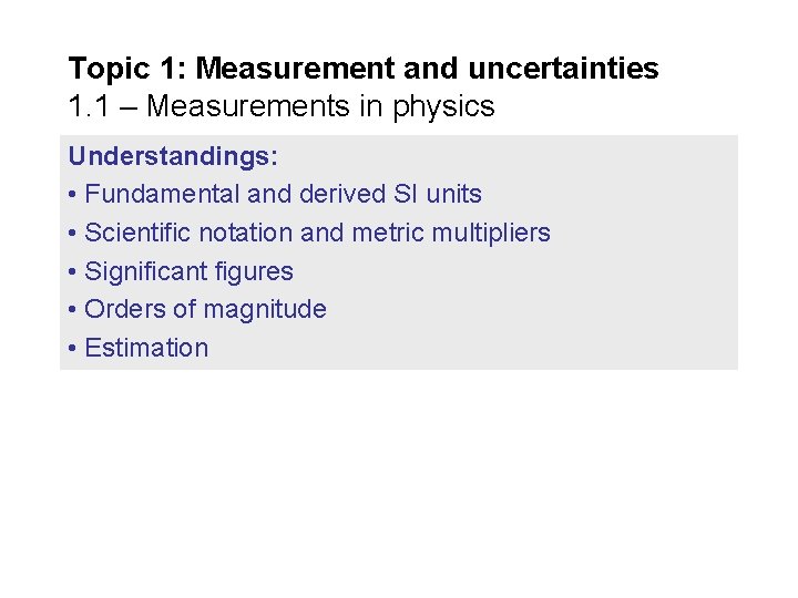 Topic 1: Measurement and uncertainties 1. 1 – Measurements in physics Understandings: • Fundamental