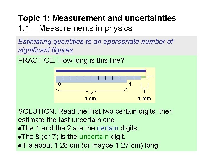 Topic 1: Measurement and uncertainties 1. 1 – Measurements in physics Estimating quantities to