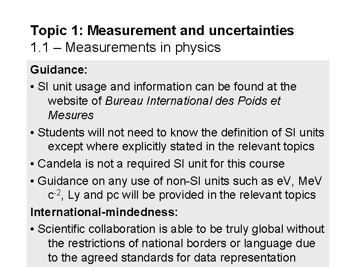 Topic 1: Measurement and uncertainties 1. 1 – Measurements in physics Guidance: • SI