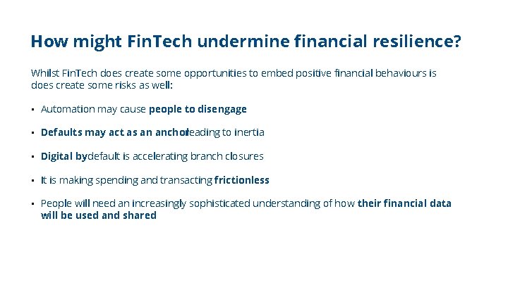 How might Fin. Tech undermine financial resilience? Whilst Fin. Tech does create some opportunities