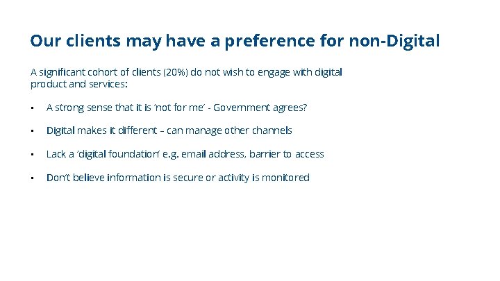 Our clients may have a preference for non-Digital A significant cohort of clients (20%)