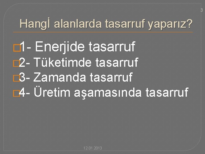 3 Hangİ alanlarda tasarruf yaparız? � 1 - Enerjide tasarruf � 2 - Tüketimde