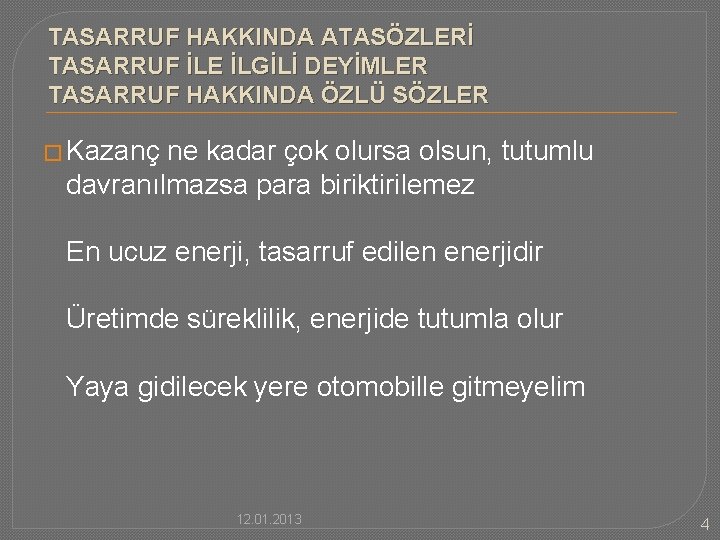 TASARRUF HAKKINDA ATASÖZLERİ TASARRUF İLE İLGİLİ DEYİMLER TASARRUF HAKKINDA ÖZLÜ SÖZLER � Kazanç ne