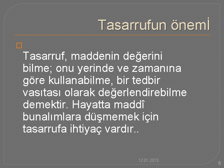 Tasarrufun önemİ � Tasarruf, maddenin değerini bilme; onu yerinde ve zamanına göre kullanabilme, bir