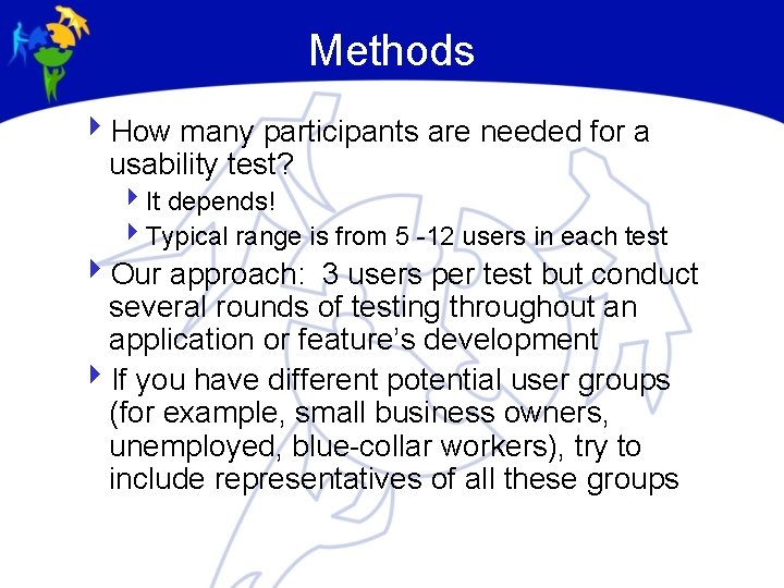 Methods 4 How many participants are needed for a usability test? 4 It depends!