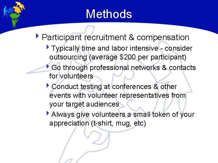 Methods 4 Participant recruitment & compensation 4 Typically time and labor intensive - consider