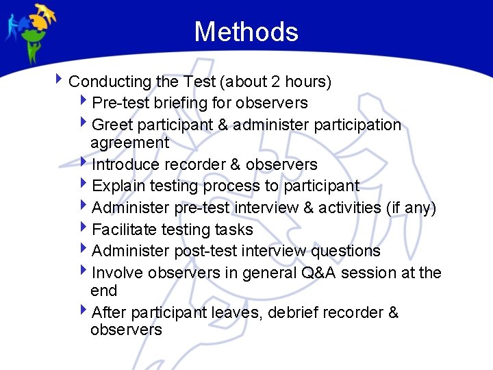 Methods 4 Conducting the Test (about 2 hours) 4 Pre-test briefing for observers 4