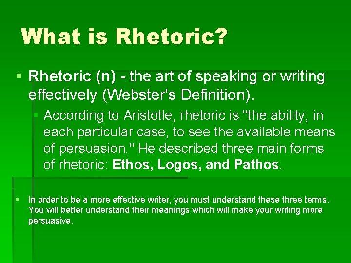 What is Rhetoric? § Rhetoric (n) - the art of speaking or writing effectively