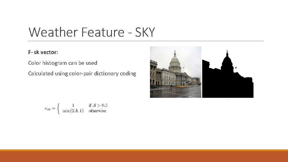 Weather Feature - SKY F- sk vector: Color histogram can be used Calculated using