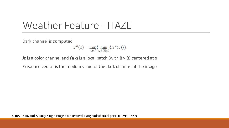 Weather Feature - HAZE Dark channel is computed Jc is a color channel and