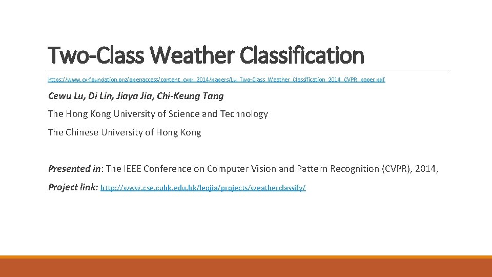 Two-Class Weather Classification https: //www. cv-foundation. org/openaccess/content_cvpr_2014/papers/Lu_Two-Class_Weather_Classification_2014_CVPR_paper. pdf Cewu Lu, Di Lin, Jiaya Jia,