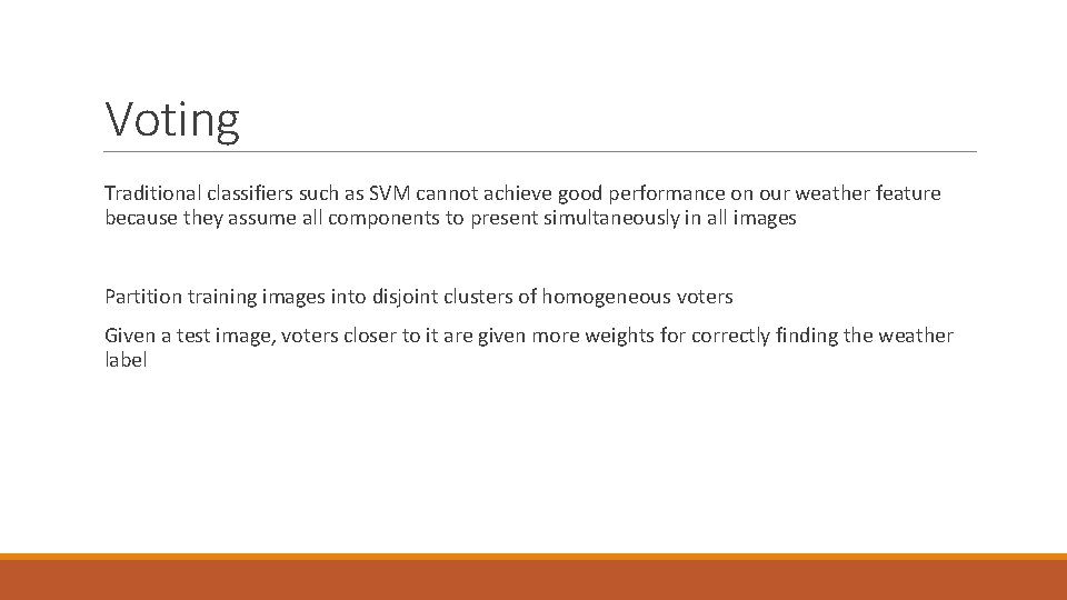 Voting Traditional classifiers such as SVM cannot achieve good performance on our weather feature