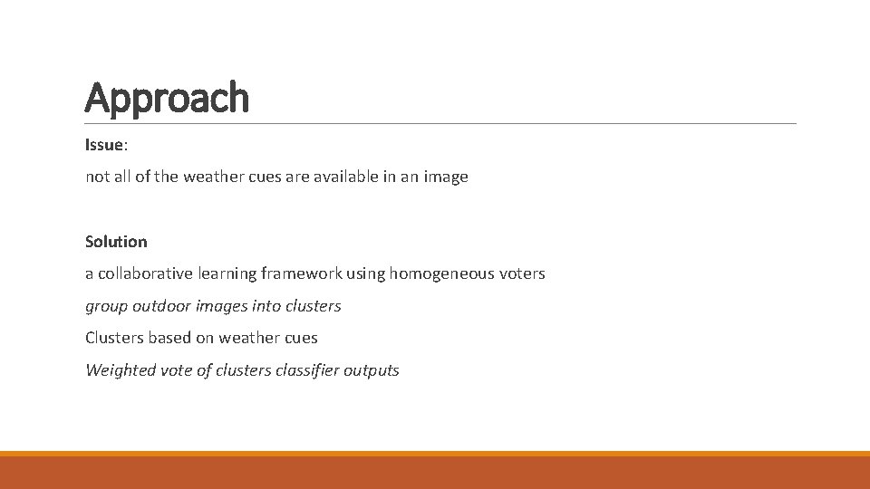 Approach Issue: not all of the weather cues are available in an image Solution