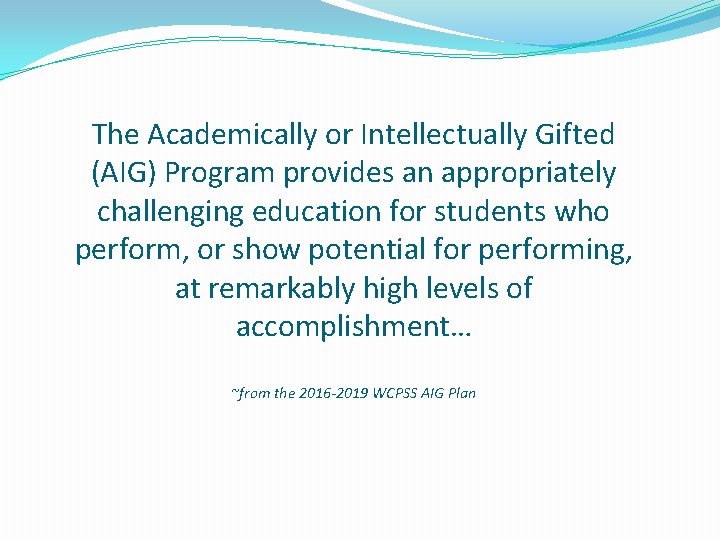 The Academically or Intellectually Gifted (AIG) Program provides an appropriately challenging education for students