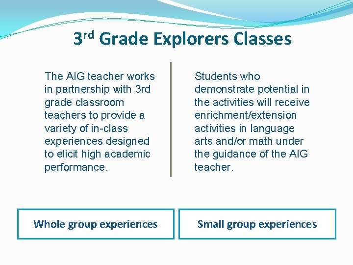 3 rd Grade Explorers Classes The AIG teacher works in partnership with 3 rd