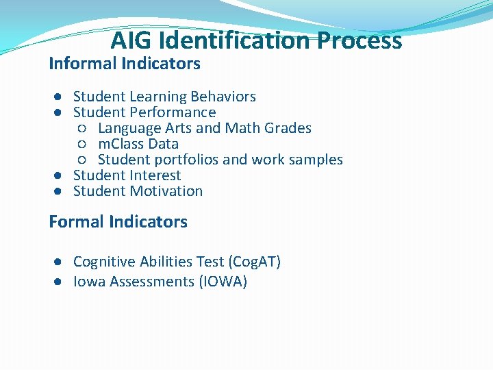 AIG Identification Process Informal Indicators ● Student Learning Behaviors ● Student Performance ○ Language
