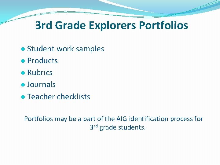 3 rd Grade Explorers Portfolios ● Student work samples ● Products ● Rubrics ●